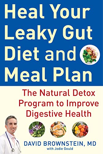 Heal Your Leaky Gut Diet and Meal Plan: The Natural Detox Program to Improve Dig [Hardcover]