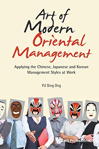 Art Of Modern Oriental Management Applying The Chinese, Japanese And Korean Man [Paperback]