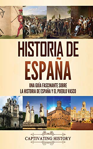 Historia de Espaa  Una Gua Fascinante Sobre la Historia de Espaa y el Pueblo [Hardcover]