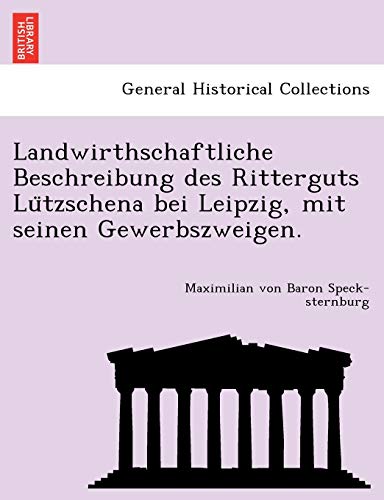 Landirthschaftliche Beschreibung des Ritterguts Lu Tzschena Bei Leipzig, Mit Se [Paperback]