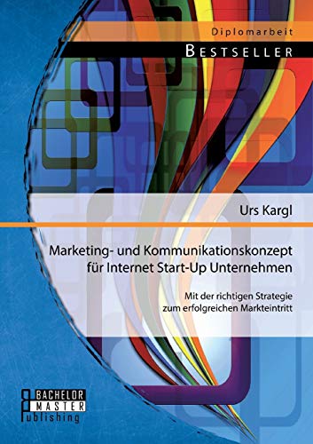 Marketing- und Kommunikationskonzept Fr Internet Start-Up Unternehmen  Mit der [Paperback]