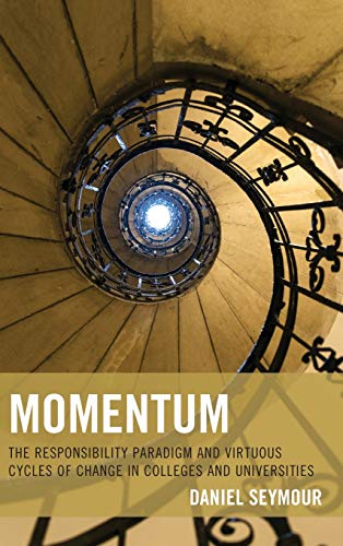 Momentum The Responsibility Paradigm and Virtuous Cycles of Change in Colleges  [Hardcover]