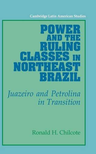 Poer and the Ruling Classes in Northeast Brazil Juazeiro and Petrolina in Tran [Hardcover]