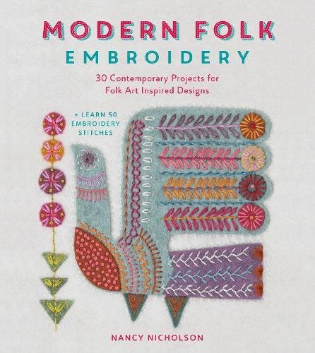 Modern Folk Embroidery Embroidery Designs For Modern Makes [Paperback]