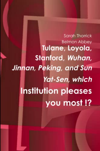 Tulane, Loyola, Stanford, Wuhan, Jinan, Peking, and Sun Yat-Sen, Which Instituti [Paperback]