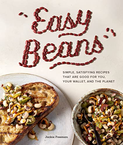 Easy Beans: Simple, Satisfying Recipes That Are Good for You, Your Wallet, and t [Paperback]