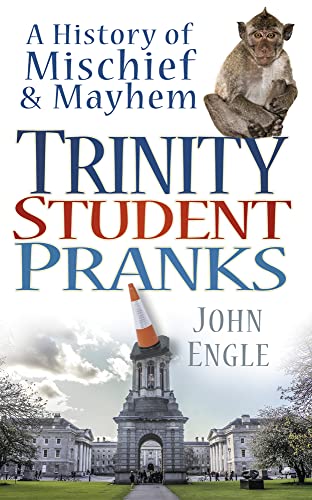 Trinity Student Pranks: A History of Mischief & Mayhem [Paperback]