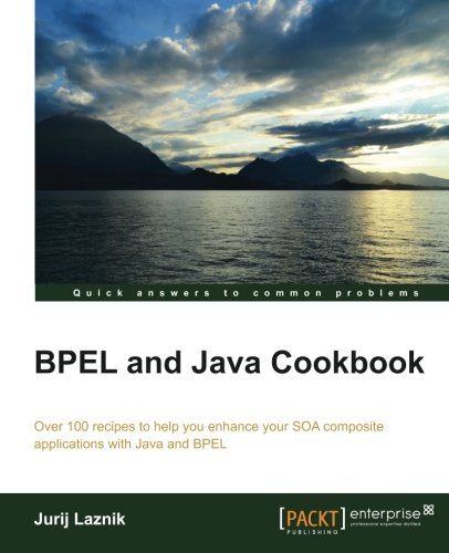 Bpel And Java Cookbook [Paperback]