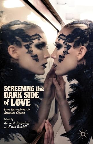 Screening the Dark Side of Love From Euro-Horror to American Cinema [Hardcover]