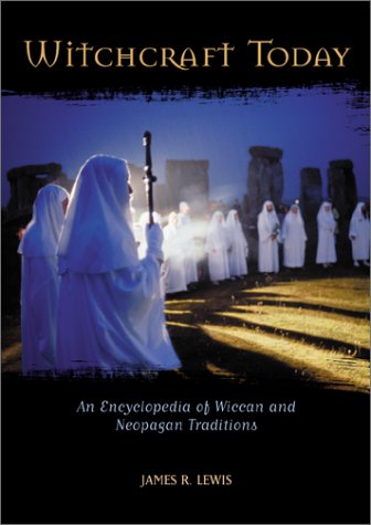 Witchcraft Today An Encyclopedia Of Wiccan And Neopagan Traditions [Hardcover]