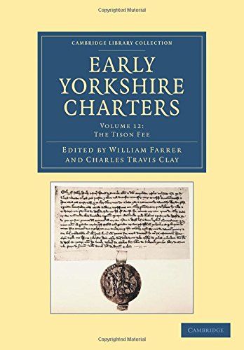 Early Yorkshire Charters Volume 12, The Tison Fee [Paperback]