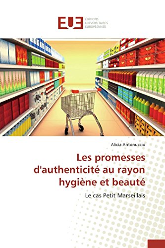 Les Promesses D'authenticit Au Rayon Hygine Et Beaut (french Edition) [Paperback]