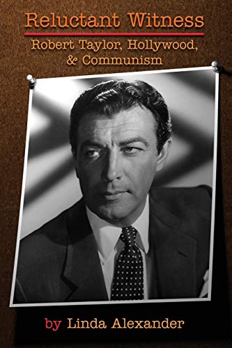 Reluctant Witness Robert Taylor, Hollyood & Communism [Paperback]