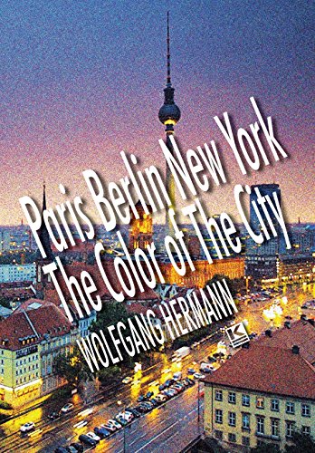 Paris Berlin Ne York - The Color Of The City [Hardcover]