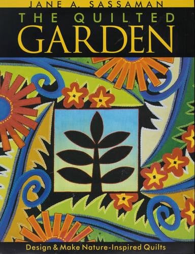 The Quilted Garden Design And Make Nature Inspired Quilts [Paperback]