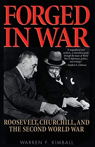 Forged in War Roosevelt, Churchill, and the Second World War [Paperback]