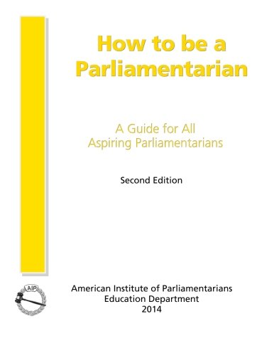 Ho to Be a Parliamentarian  A Guide for All Aspiring Parliamentarians [Paperback]