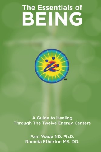 The Essentials Of Being A Guide To Healing Through The Telve Energy Centers [Paperback]