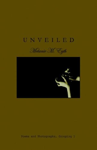 Unveiled Poems And Photographs [Hardcover]