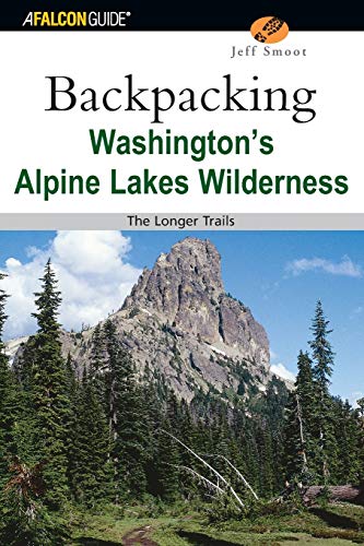 Backpacking Washington's Alpine Lakes Wilderness The Longer Trails [Paperback]