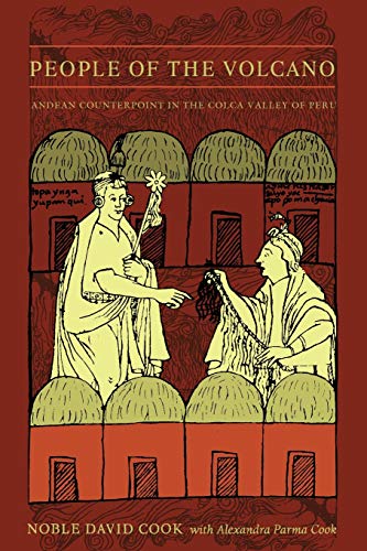 People Of The Volcano Andean Counterpoint In The Colca Valley Of Peru [Paperback]