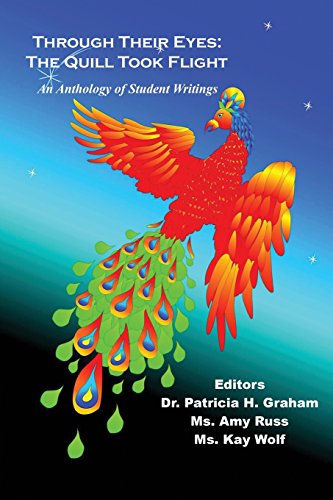 Through Their Eyes  An Anthology of Student Writings the Quill Took Flight [Paperback]