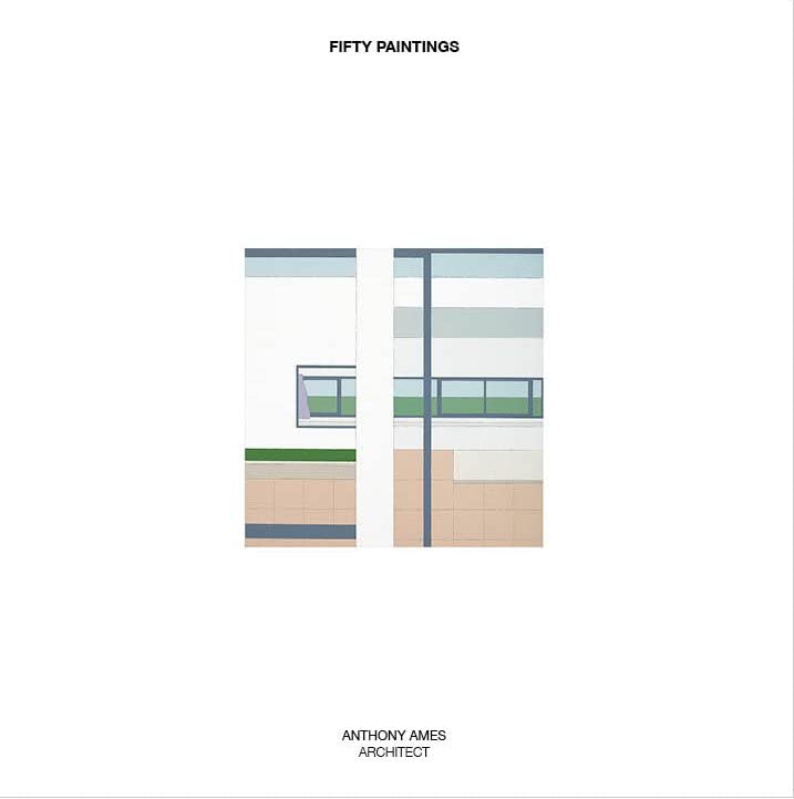 Fifty Paintings: Anthony Ames Architect [Hardcover]