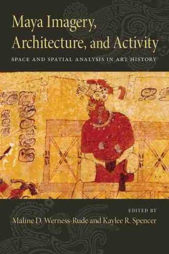 Maya Imagery, Architecture, And Activity: Space And Spatial Analysis In Art Hist [Hardcover]