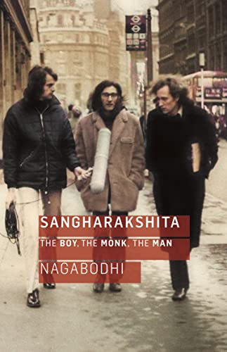 Sangharakshita: The Boy, the Monk, the Man [Paperback]