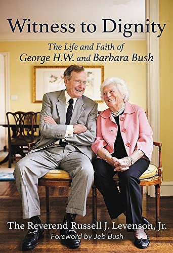 Witness to Dignity: The Life and Faith of George H.W. and Barbara Bush [Hardcover]