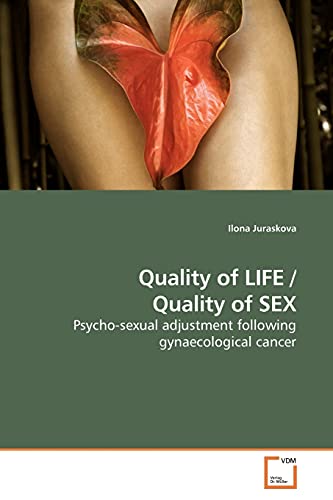 Quality Of Life / Quality Of Sex Psycho-Sexual Adjustment Folloing Gynaecologi [Paperback]