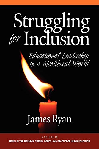 Struggling For Inclusion Educational Leadership In A Neoliberal World (issues I [Paperback]