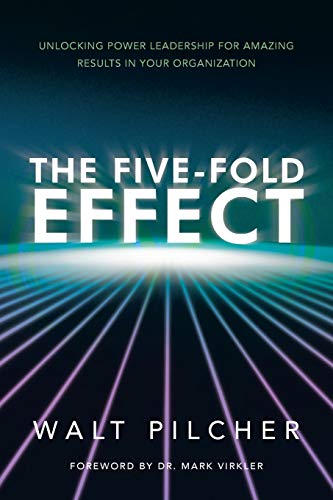 The Five-Fold Effect Unlocking Poer Leadership For Amazing Results In Your Org [Paperback]