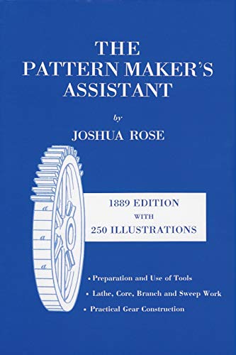 The Pattern Maker's Assistant Lathe Work, Branch Work, Core Work, Seep Work /  [Paperback]