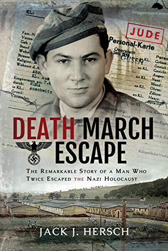 Death March Escape: The Remarkable Story of a Man Who Twice Escaped the Nazi Hol [Hardcover]