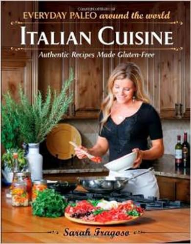 Everyday Paleo Around the World: Italian Cuisine: Authentic Recipes Made Gluten- [Paperback]