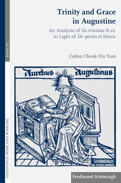 Trinity and Grace in Augustine: An Analysis of De trinitate 8-10 in Light of De  [Paperback]