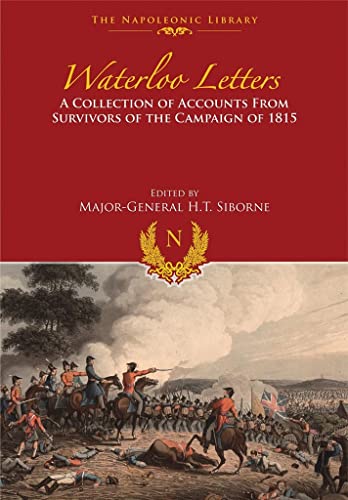 Waterloo Letters: A Collection of Accounts from Survivors of the Campaign of 181 [Paperback]