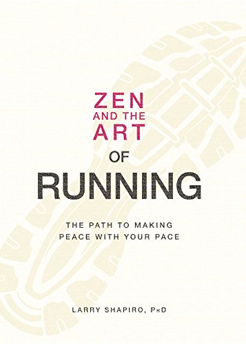 Zen and the Art of Running: The Path to Making Peace with Your Pace [Paperback]