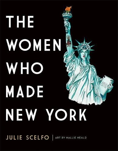 The Women Who Made New York [Hardcover]