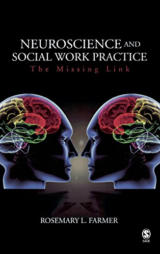 Neuroscience and Social Work Practice The Missing Link [Hardcover]