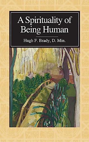 A Spirituality of Being Human [Hardcover]