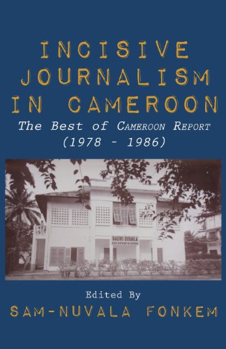 Incisive Journalism In Cameroon. The Best Of  cameroon Report  (1978 - 1986) [Paperback]