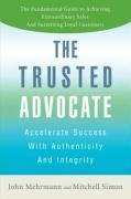 The Trusted Advocate Accelerate Success With Authenticity And Integrity [Paperback]