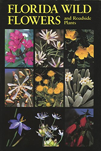 Florida Wild Flowers And Roadside Plants [Hardcover]