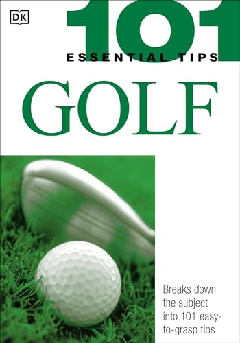 101 Essential Tips: Golf: Breaks Down the Subject into 101 Easy-to-Grasp Tips [Paperback]