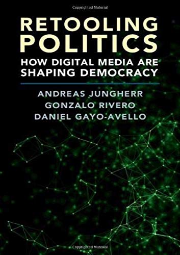 Retooling Politics: How Digital Media Are Shaping Democracy [Hardcover]