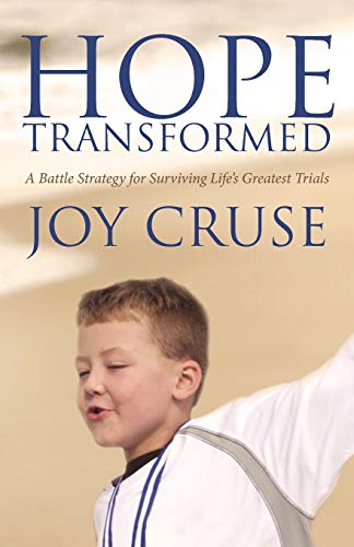 Hope Transformed A Battle Strategy For Surviving Life's Greatest Trials [Paperback]