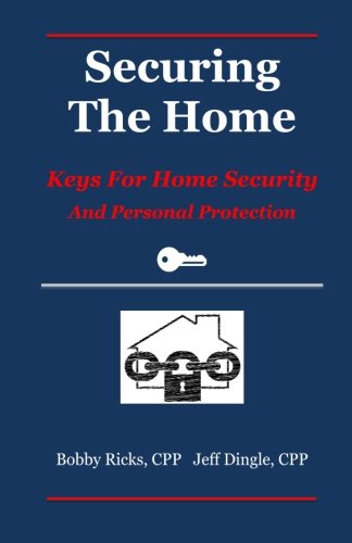 Securing The Home Keys For Home Security And Personal Protection [Paperback]