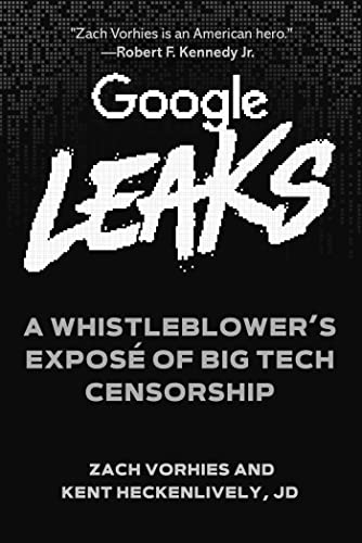 Google Leaks: A Whistleblower's Exposé of Big Tech Censorship [Hardcover]